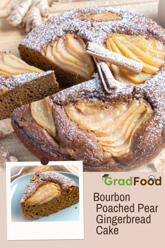Bourbon Poached Pear Gingerbread Cake - Entire Cake & a single slice